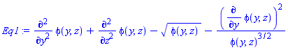 Eq1 := diff(phi(y, z), `$`(y, 2))+diff(phi(y, z), `$`(z, 2))-phi(y, z)^(1/2)-(diff(phi(y, z), y))^2/phi(y, z)^(3/2)