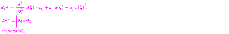 Eq4 := diff(u(xi), xi, xi) = a[0]+a[1]*u(xi)+a[2]*u(xi)^2; Eq5 := int(Eq4, xi); simplify(%)