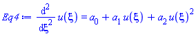 diff(diff(u(xi), xi), xi) = a[0]+a[1]*u(xi)+a[2]*u(xi)^2