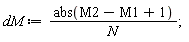 dM := abs(M2-M1+1)/N;