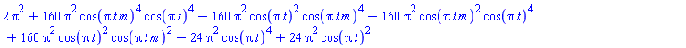 2*Pi^2+160*Pi^2*cos(Pi*t*m)^4*cos(Pi*t)^4-160*Pi^2*cos(Pi*t)^2*cos(Pi*t*m)^4-160*Pi^2*cos(Pi*t*m)^2*cos(Pi*t)^4+160*Pi^2*cos(Pi*t)^2*cos(Pi*t*m)^2-24*Pi^2*cos(Pi*t)^4+24*Pi^2*cos(Pi*t)^2