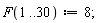 F(1 .. 30) := 8;