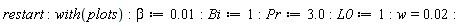 restart; with(plots); beta := 0.1e-1; Bi := 1; Pr := 3.0; L0 := 1; w = 0.2e-1