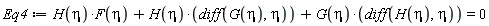 Eq4 := H(eta)*F(eta)+H(eta)*(diff(G(eta), eta))+G(eta)*(diff(H(eta), eta)) = 0