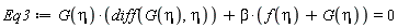 Eq3 := G(eta)*(diff(G(eta), eta))+beta*(f(eta)+G(eta)) = 0