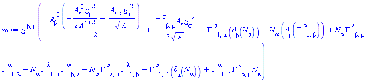 Physics:-g_[`~beta`, `~mu`]*(-(1/2)*Physics:-g_[beta, `~2`]*(-(1/2)*(diff(A(r), r))^2*Physics:-g_[mu, `~2`]/A(r)^(3/2)+(diff(diff(A(r), r), r))*Physics:-g_[mu, `~2`]/A(r)^(1/2))+(1/2)*Physics:-Christoffel[`~sigma`, beta, mu]*(diff(A(r), r))*Physics:-g_[sigma, `~2`]/A(r)^(1/2)-Physics:-Christoffel[`~sigma`, 1, mu]*Physics:-d_[beta](N[sigma], [X])-N[alpha]*Physics:-d_[mu](Physics:-Christoffel[`~alpha`, 1, beta], [X])+N[alpha]*Physics:-Christoffel[`~lambda`, beta, mu]*Physics:-Christoffel[`~alpha`, 1, lambda]+N[alpha]*Physics:-Christoffel[`~lambda`, 1, mu]*Physics:-Christoffel[`~alpha`, beta, lambda]-N[alpha]*Physics:-Christoffel[`~alpha`, lambda, mu]*Physics:-Christoffel[`~lambda`, 1, beta]-Physics:-Christoffel[`~alpha`, 1, beta]*Physics:-d_[mu](N[alpha], [X])+Physics:-Christoffel[`~alpha`, 1, beta]*Physics:-Christoffel[`~kappa`, alpha, mu]*N[kappa])