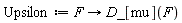 Upsilon := proc (F) options operator, arrow; D_[mu](F) end proc