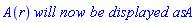 A(r)*`will now be displayed as`*A