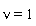 nu = 1