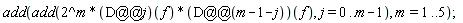 add(add(2^m*(D@@j)(f)*(D@@(m-1-j))(f), j = 0 .. m-1), m = 1 .. 5);