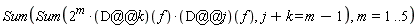 Sum(Sum(2^m*(D@@k)(f)*(D@@j)(f), j+k = m-1), m = 1 .. 5)