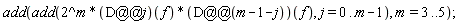 add(add(2^m*(D@@j)(f)*(D@@(m-1-j))(f), j = 0 .. m-1), m = 3 .. 5)