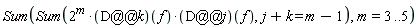Sum(Sum(2^m*(D@@k)(f)*(D@@j)(f), j+k = m-1), m = 3 .. 5)