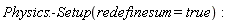 Physics:-Setup(redefinesum = true):