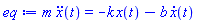 m*(diff(diff(x(t), t), t)) = -k*x(t)-b*(diff(x(t), t))
