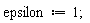 epsilon := 1
