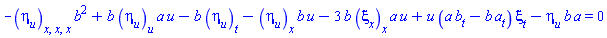 -(diff(diff(diff(eta[u](x, t, u), x), x), x))*b(t)^2+b(t)*(diff(eta[u](x, t, u), u))*a(t)*u-b(t)*(diff(eta[u](x, t, u), t))-(diff(eta[u](x, t, u), x))*b(t)*u-3*b(t)*(diff(xi[x](x, t, u), x))*a(t)*u+u*(a(t)*(diff(b(t), t))-b(t)*(diff(a(t), t)))*xi[t](x, t, u)-eta[u](x, t, u)*b(t)*a(t) = 0