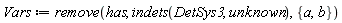 Vars := remove(has, indets(DetSys3, unknown), {a, b})
