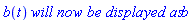 b(t)*`will now be displayed as`*b