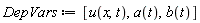 DepVars := [u(x, t), a(t), b(t)]