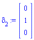 delta[2] := Vector(3, {(1) = 0, (2) = 1, (3) = 0})