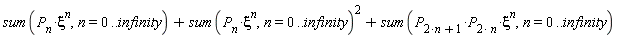 sum(P[n]*xi^n, n = 0 .. infinity)+(sum(P[n]*xi^n, n = 0 .. infinity))^2+sum(P[2*n+1]*P[2*n]*xi^n, n = 0 .. infinity)