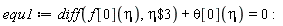 equ1 := diff(f[0](eta), `$`(eta, 3))+theta[0](eta) = 0