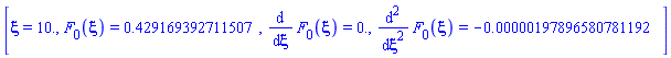 [xi = 10., F[0](xi) = HFloat(0.42916939271150717), diff(F[0](xi), xi) = HFloat(0.0), diff(diff(F[0](xi), xi), xi) = HFloat(-1.9789658078119164e-6)]