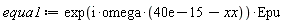 equa1 := exp(I*omega*(0.40e-13-xx))*Epu