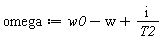 omega := w0-w+I/T2