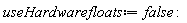 useHardwarefloats := false: