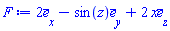 F := Vector(3, {(1) = 2, (2) = -sin(z), (3) = 2*x}, attributes = [vectorfield, coords = cartesian[x, y, z]])