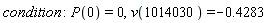 condition; -1; P(0) = 0, v(1014030) = -.4283