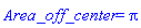 Area_off_center = Pi