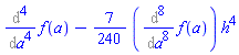 Diff(Diff(Diff(Diff(f(a), a), a), a), a)-(7/240)*(Diff(Diff(Diff(Diff(Diff(Diff(Diff(Diff(f(a), a), a), a), a), a), a), a), a))*h^4