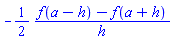 -(1/2)*(f(a-h)-f(a+h))/h