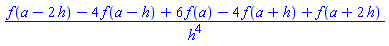 (f(a-2*h)-4*f(a-h)+6*f(a)-4*f(a+h)+f(a+2*h))/h^4