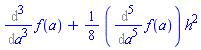 Diff(Diff(Diff(f(a), a), a), a)+(1/8)*(Diff(Diff(Diff(Diff(Diff(f(a), a), a), a), a), a))*h^2