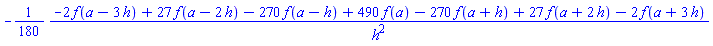 -(1/180)*(-2*f(a-3*h)+27*f(a-2*h)-270*f(a-h)+490*f(a)-270*f(a+h)+27*f(a+2*h)-2*f(a+3*h))/h^2