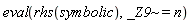 eval(rhs(symbolic), `~`[_Z9] = n)
