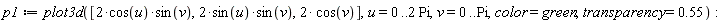 p1 := plot3d([2*cos(u)*sin(v), 2*sin(u)*sin(v), 2*cos(v)], u = 0 .. 2*Pi, v = 0 .. Pi, color = green, transparency = .55):