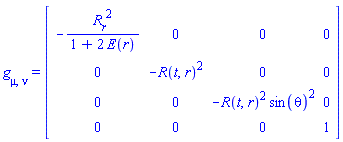 g[mu, nu] = (Matrix(4, 4, {(1, 1) = -Typesetting:-mcomplete(Typesetting:-msub(Typesetting:-mi("R"), Typesetting:-mi("r")), Typesetting:-mrow(Typesetting:-mfrac(Typesetting:-mo("&PartialD;"), Typesetting:-mrow(Typesetting:-mo("&PartialD;"), Typesetting:-mi("r"))), Typesetting:-mspace(width = "0.4em"), Typesetting:-mi("R"), Typesetting:-mo("&ApplyFunction;"), Typesetting:-mfenced(Typesetting:-mi("t"), Typesetting:-mi("r"))))^2/(1+2*E(r)), (1, 2) = 0, (1, 3) = 0, (1, 4) = 0, (2, 2) = -R(t, r)^2, (2, 3) = 0, (2, 4) = 0, (3, 3) = -R(t, r)^2*sin(theta)^2, (3, 4) = 0, (4, 4) = 1}, storage = triangular[upper], shape = [symmetric]))