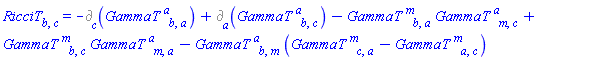 RicciT[b, c] = -%d_[c](GammaT[`~a`, b, a])+%d_[a](GammaT[`~a`, b, c])-GammaT[`~m`, b, a]*GammaT[`~a`, m, c]+GammaT[`~m`, b, c]*GammaT[`~a`, m, a]-GammaT[`~a`, b, m]*(GammaT[`~m`, c, a]-GammaT[`~m`, a, c])