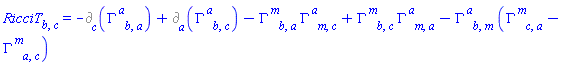 RicciT[b, c] = -%d_[c](Physics:-Christoffel[`~a`, b, a])+%d_[a](Physics:-Christoffel[`~a`, b, c])-Physics:-Christoffel[`~m`, b, a]*Physics:-Christoffel[`~a`, m, c]+Physics:-Christoffel[`~m`, b, c]*Physics:-Christoffel[`~a`, m, a]-Physics:-Christoffel[`~a`, b, m]*(Physics:-Christoffel[`~m`, c, a]-Physics:-Christoffel[`~m`, a, c])