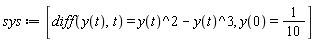 sys := [diff(y(t), t) = y(t)^2-y(t)^3, y(0) = 1/10]