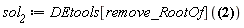 sol__2 := DEtools[remove_RootOf](y(t) = RootOf(ln(_Z-1)*_Z-ln(_Z)*_Z-ln(9/10)*_Z-I*Pi*_Z-ln(10)*_Z+_Z*t-10*_Z+1))