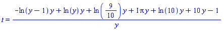 t = (-ln(y-1)*y+ln(y)*y+ln(9/10)*y+I*Pi*y+ln(10)*y+10*y-1)/y
