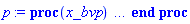 proc (x_bvp) local res, data, solnproc, _ndsol, outpoint, i; option `Copyright (c) 2000 by Waterloo Maple Inc. All rights reserved.`; _EnvDSNumericSaveDigits := Digits; Digits := 14; if _EnvInFsolve = true then outpoint := evalf[_EnvDSNumericSaveDigits](x_bvp) else outpoint := evalf(x_bvp) end if; data := eval(`dsolve/numeric/data/modules`[1]); solnproc := data:-Get("soln_procedure"); if not type(outpoint, 'numeric') then if outpoint = "solnprocedure" then return eval(solnproc) elif member(outpoint, ["start", "left", "right", "errorproc", "rawdata", "order", "error"]) then return solnproc(x_bvp) elif outpoint = "sysvars" then return data:-Get("sysvars") elif procname <> unknown then return ('procname')(x_bvp) else _ndsol := pointto(data:-Get("soln_procedures")[0]); return ('_ndsol')(x_bvp) end if end if; try res := solnproc(outpoint); [eta = res[1], seq('[F(eta), G(eta), H(eta), f(eta), diff(f(eta), eta), diff(diff(f(eta), eta), eta), theta(eta), diff(theta(eta), eta), thetap(eta)]'[i] = res[i+1], i = 1 .. 9)] catch: error  end try end proc