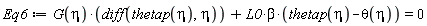 Eq6 := G(eta)*(diff(thetap(eta), eta))+L0*beta*(thetap(eta)-theta(eta)) = 0