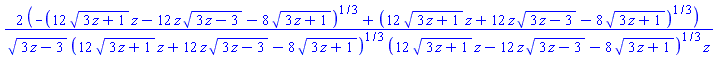 2*(-(12*(3*z+1)^(1/2)*z-12*z*(3*z-3)^(1/2)-8*(3*z+1)^(1/2))^(1/3)+(12*(3*z+1)^(1/2)*z+12*z*(3*z-3)^(1/2)-8*(3*z+1)^(1/2))^(1/3))/((3*z-3)^(1/2)*(12*(3*z+1)^(1/2)*z+12*z*(3*z-3)^(1/2)-8*(3*z+1)^(1/2))^(1/3)*(12*(3*z+1)^(1/2)*z-12*z*(3*z-3)^(1/2)-8*(3*z+1)^(1/2))^(1/3)*z)